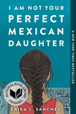  I Am Not Your Perfect Mexican Daughter – En Berättelse Om Identitet, Sorg Och Familjärt Samhörighet