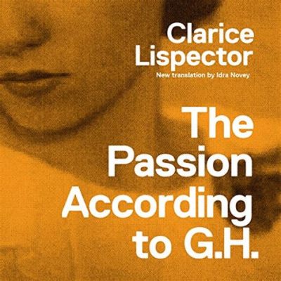 The Passion According to G.H. – A Symphony of Memories and Existential Echoes